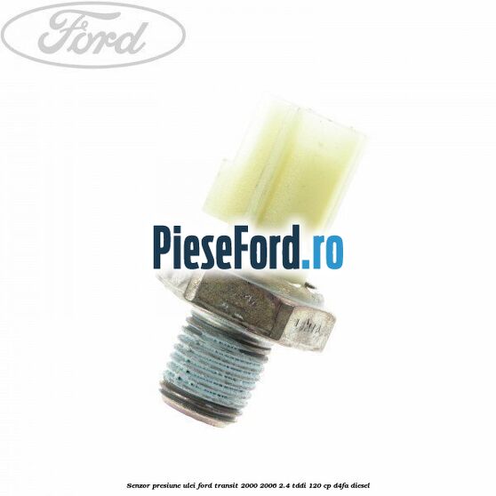 Senzor presiune ulei Ford Transit 2000-2006 2.4 TDdi 120 cp D4FA diesel