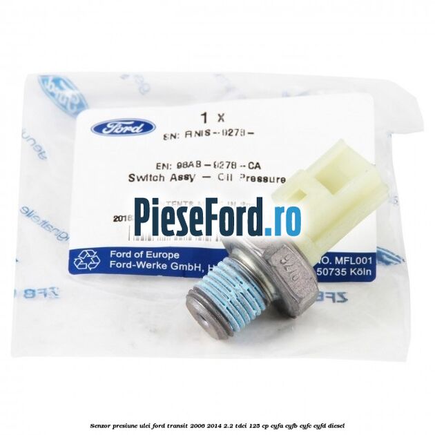 Senzor presiune ulei Ford Transit 2006-2014 2.2 TDCi 125 cp CYFA, CYFB, CYFC, CYFD diesel