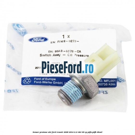 Senzor presiune ulei Ford Transit 2006-2014 2.2 TDCi 85 cp P8FA, P8FB diesel