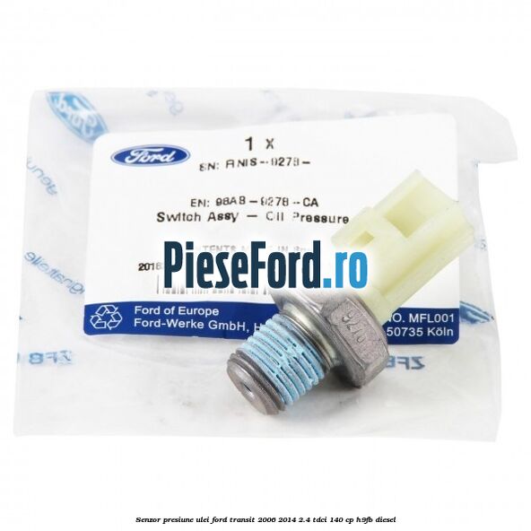 Senzor presiune ulei Ford Transit 2006-2014 2.4 TDCi 140 cp H9FB diesel