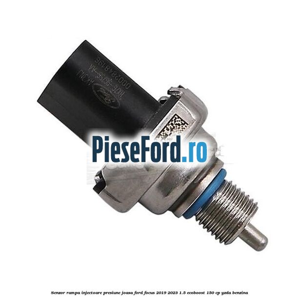 Senzor rampa injectoare presiune joasa Ford Focus 2019-2023 1.5 EcoBoost 150 cp YZDA benzina