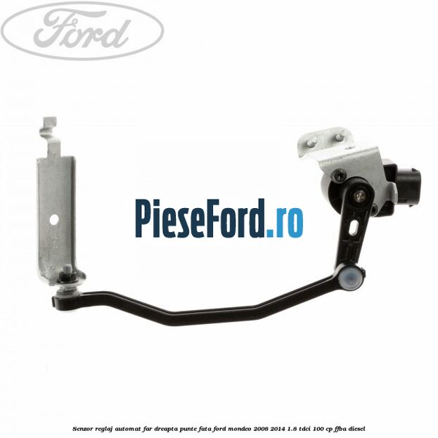 Senzor reglaj automat far dreapta punte fata Ford Mondeo 2008-2014 1.8 TDCi 100 cp FFBA diesel