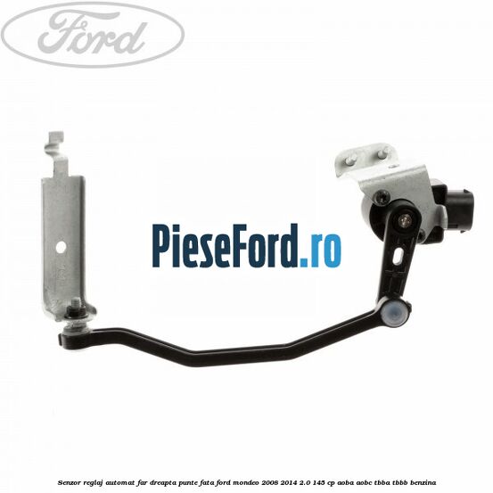 Senzor reglaj automat far dreapta punte fata Ford Mondeo 2008-2014 2.0 145 cp AOBA, AOBC, TBBA, TBBB benzina