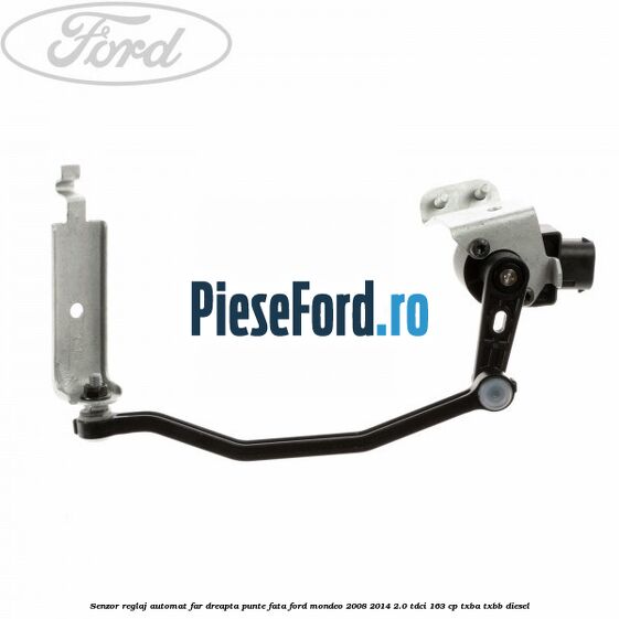 Senzor reglaj automat far dreapta punte fata Ford Mondeo 2008-2014 2.0 TDCi 163 cp TXBA, TXBB diesel