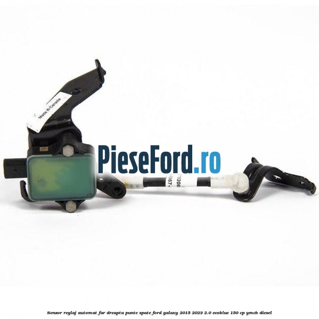 Senzor reglaj automat far dreapta punte spate Ford Galaxy 2015-2023 2.0 EcoBlue 150 cp YMCB diesel