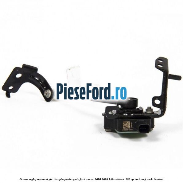 Senzor reglaj automat far dreapta punte spate Ford S-Max 2015-2023 1.5 EcoBoost 160 cp Senzor reglaj automat far dreapta punte spate Ford S-Max 2015-2023 1.5 EcoBoost 160 cp UNCI, UNCJ, UNCK benzina
