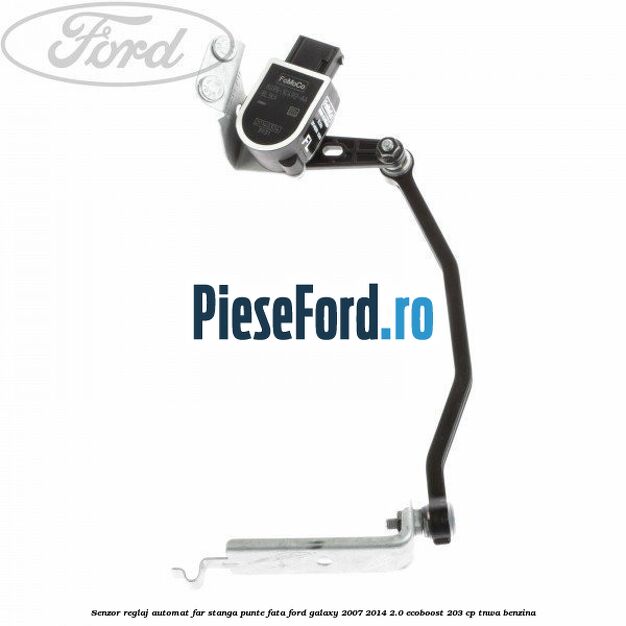 Senzor reglaj automat far stanga punte fata Ford Galaxy 2007-2014 2.0 EcoBoost 203 cp Senzor reglaj automat far stanga punte fata Ford Galaxy 2007-2014 2.0 EcoBoost 203 cp TNWA benzina