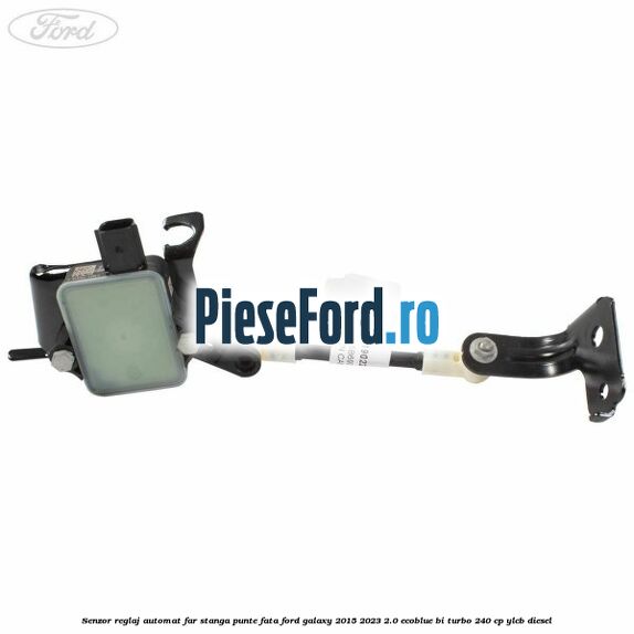 Senzor reglaj automat far stanga punte fata Ford Galaxy 2015-2023 2.0 EcoBlue Bi-Turbo 240 cp Senzor reglaj automat far stanga punte fata Ford Galaxy 2015-2023 2.0 EcoBlue Bi-Turbo 240 cp YLCB diesel