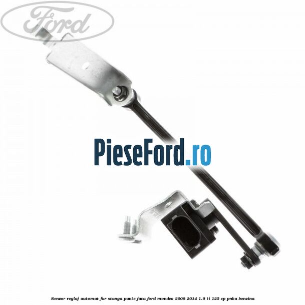 Senzor reglaj automat far stanga punte fata Ford Mondeo 2008-2014 1.6 Ti 125 cp Senzor reglaj automat far stanga punte fata Ford Mondeo 2008-2014 1.6 Ti 125 cp PNBA benzina