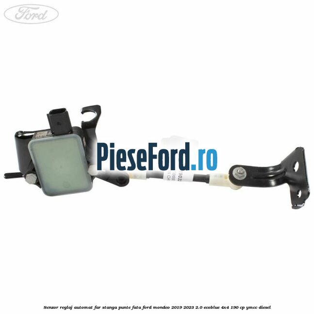 Senzor reglaj automat far stanga punte fata Ford Mondeo 2019-2023 2.0 EcoBlue 4x4 190 cp YMCC diesel