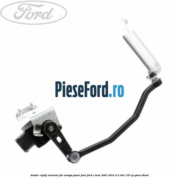 Senzor reglaj automat far stanga punte fata Ford S-Max 2007-2014 2.2 TDCi 175 cp Senzor reglaj automat far stanga punte fata Ford S-Max 2007-2014 2.2 TDCi 175 cp Q4WA diesel