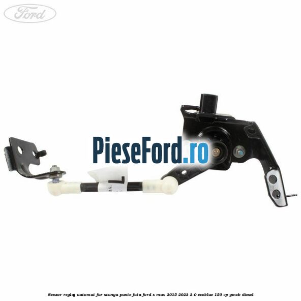 Senzor reglaj automat far stanga punte fata Ford S-Max 2015-2023 2.0 EcoBlue 150 cp YMCB diesel