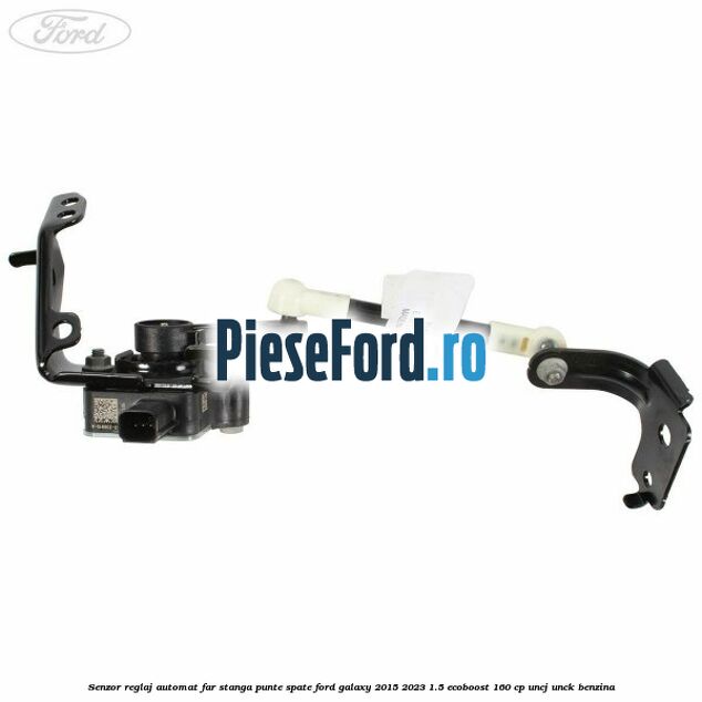 Senzor reglaj automat far stanga punte spate Ford Galaxy 2015-2023 1.5 EcoBoost 160 cp UNCJ, UNCK benzina