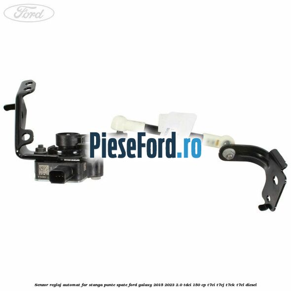 Senzor reglaj automat far stanga punte spate Ford Galaxy 2015-2023 2.0 TDCi 150 cp T7CI, T7CJ, T7CK, T7CL diesel