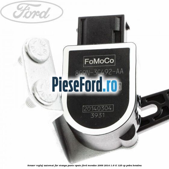 Senzor reglaj automat far stanga punte spate Ford Mondeo 2008-2014 1.6 Ti 125 cp Senzor reglaj automat far stanga punte spate Ford Mondeo 2008-2014 1.6 Ti 125 cp PNBA benzina