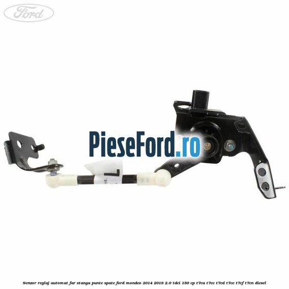 Senzor reglaj automat far stanga punte spate Ford Mondeo 2014-2018 2.0 TDCi 150 cp Senzor reglaj automat far stanga punte spate Ford Mondeo 2014-2018 2.0 TDCi 150 cp T7CA, T7CC, T7CD, T7CE, T7CF, T7CN diesel