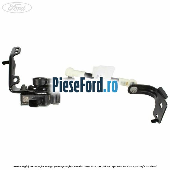 Senzor reglaj automat far stanga punte spate Ford Mondeo 2014-2018 2.0 TDCi 150 cp Senzor reglaj automat far stanga punte spate Ford Mondeo 2014-2018 2.0 TDCi 150 cp T7CA, T7CC, T7CD, T7CE, T7CF, T7CN diesel