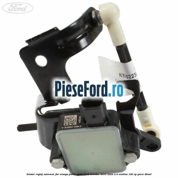 Senzor reglaj automat far stanga punte spate Ford Mondeo 2019-2023 2.0 EcoBlue 190 cp YMCC diesel
