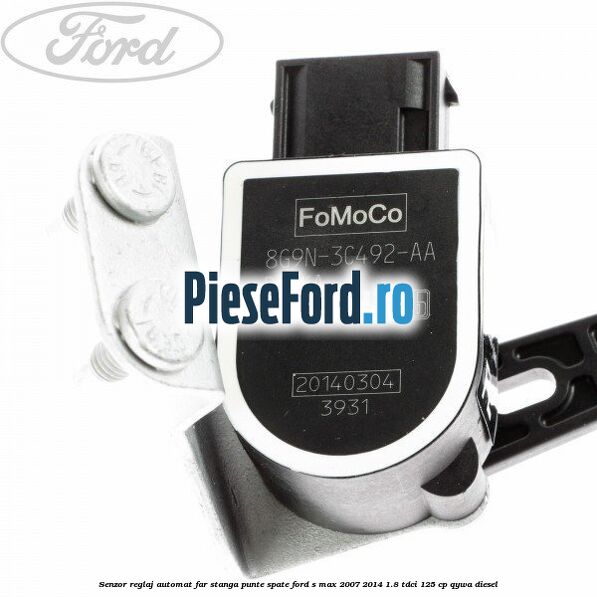 Senzor reglaj automat far stanga punte spate Ford S-Max 2007-2014 1.8 TDCi 125 cp Senzor reglaj automat far stanga punte spate Ford S-Max 2007-2014 1.8 TDCi 125 cp QYWA diesel