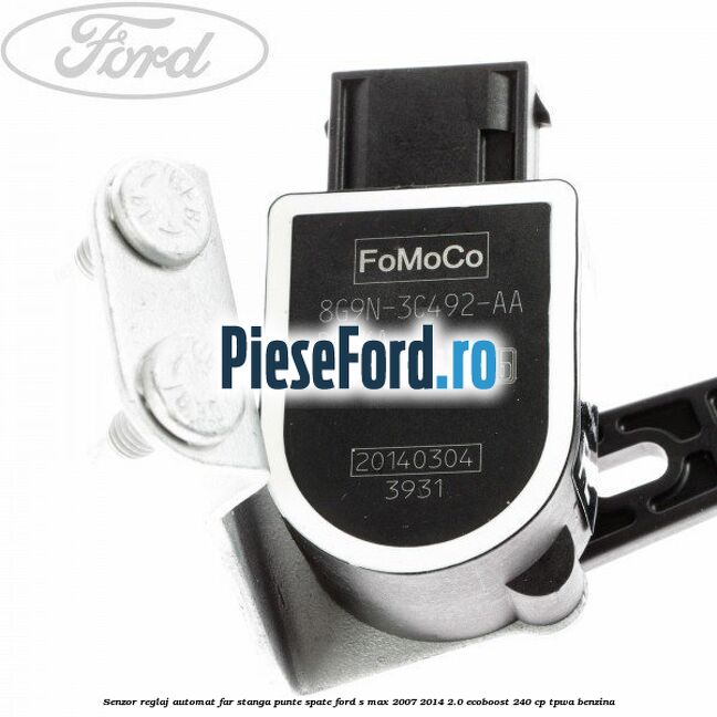 Senzor reglaj automat far stanga punte spate Ford S-Max 2007-2014 2.0 EcoBoost 240 cp Senzor reglaj automat far stanga punte spate Ford S-Max 2007-2014 2.0 EcoBoost 240 cp TPWA benzina