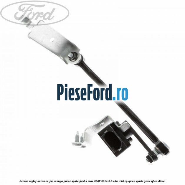 Senzor reglaj automat far stanga punte spate Ford S-Max 2007-2014 2.0 TDCi 140 cp