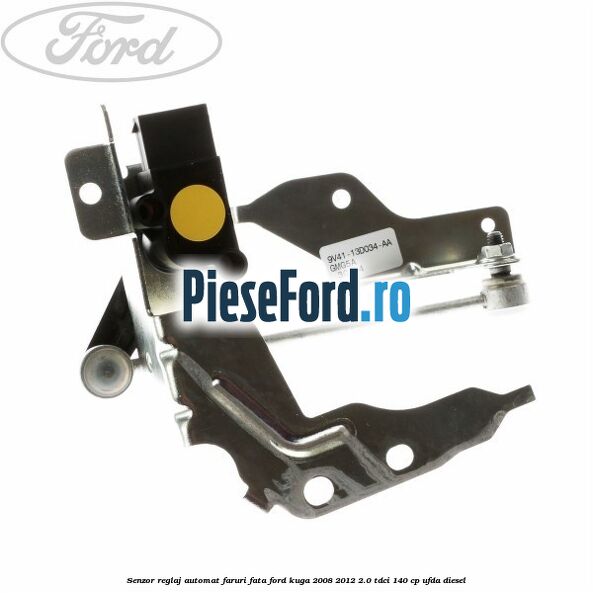Senzor reglaj automat faruri fata Ford Kuga 2008-2012 2.0 TDCI 140 cp UFDA diesel