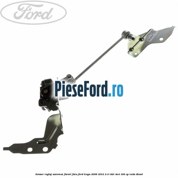 Senzor reglaj automat faruri fata Ford Kuga 2008-2012 2.0 TDCI 4x4 163 cp TXDA diesel