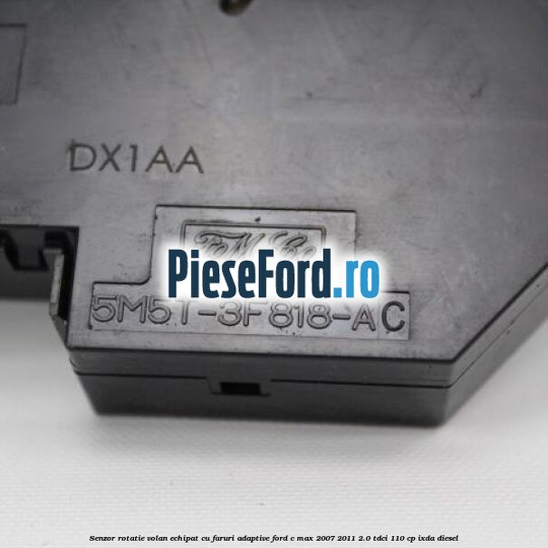 Senzor rotatie volan echipat cu faruri adaptive Ford C-Max 2007-2011 2.0 TDCi 110 cp Senzor rotatie volan echipat cu faruri adaptive Ford C-Max 2007-2011 2.0 TDCi 110 cp IXDA diesel