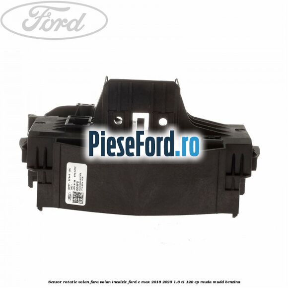 Senzor rotatie volan, fara volan incalzit Ford C-Max 2016-2020 1.6 Ti 120 cp Senzor rotatie volan, fara volan incalzit Ford C-Max 2016-2020 1.6 Ti 120 cp MUDA, MUDD benzina