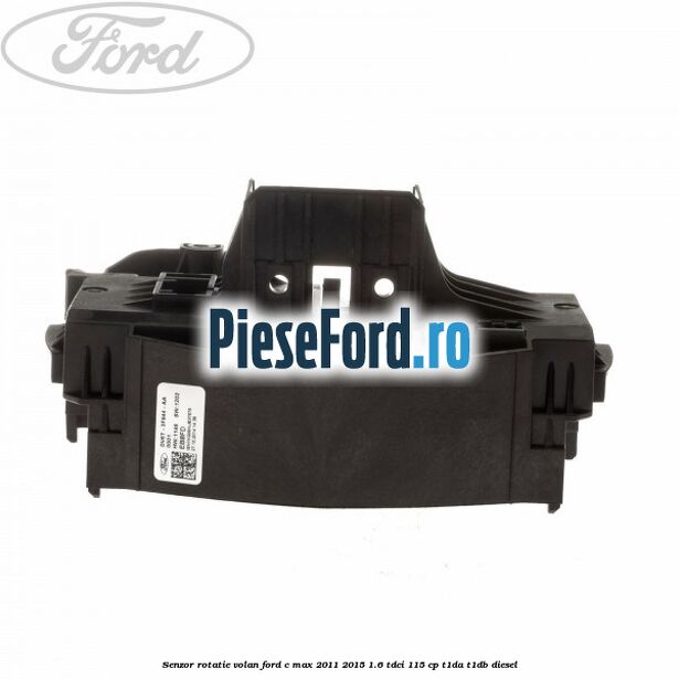 Senzor rotatie volan Ford C-Max 2011-2015 1.6 TDCi 115 cp T1DA, T1DB diesel