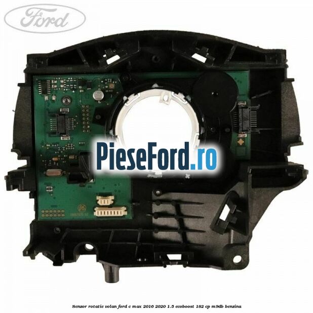 Senzor rotatie volan Ford C-Max 2016-2020 1.5 EcoBoost 182 cp M9DB benzina