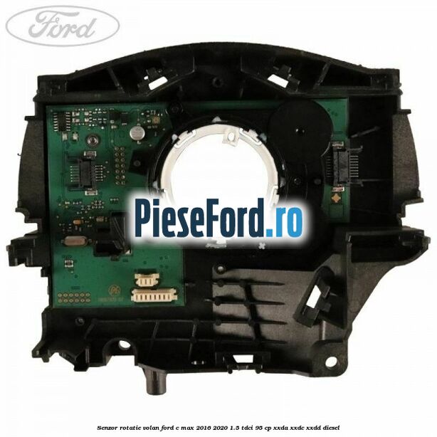 Senzor rotatie volan Ford C-Max 2016-2020 1.5 TDCi 95 cp XXDA, XXDC, XXDD diesel