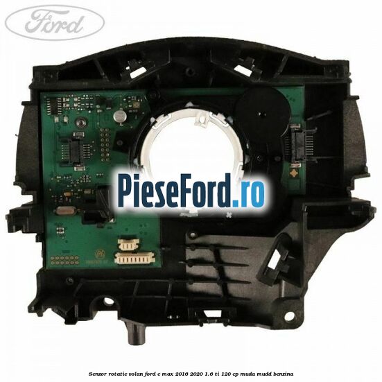 Senzor rotatie volan Ford C-Max 2016-2020 1.6 Ti 120 cp Senzor rotatie volan Ford C-Max 2016-2020 1.6 Ti 120 cp MUDA, MUDD benzina