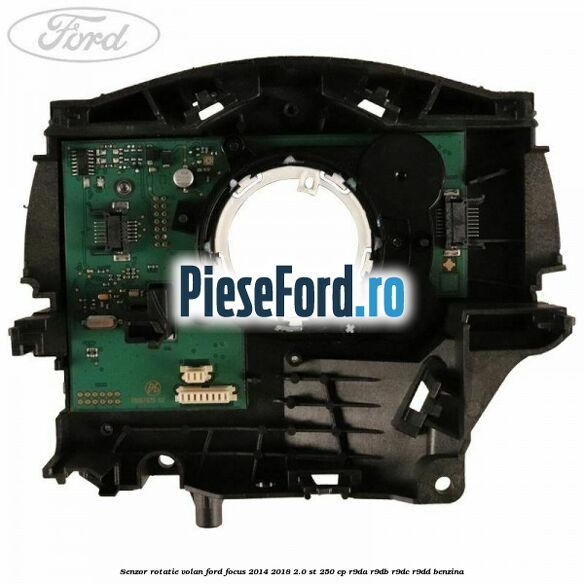 Senzor rotatie volan Ford Focus 2014-2018 2.0 ST 250 cp Senzor rotatie volan Ford Focus 2014-2018 2.0 ST 250 cp R9DA, R9DB, R9DC, R9DD benzina