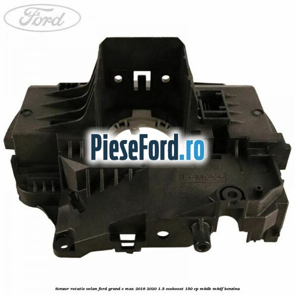 Senzor rotatie volan Ford Grand C-Max 2016-2020 1.5 EcoBoost 150 cp M8DB, M8DF benzina