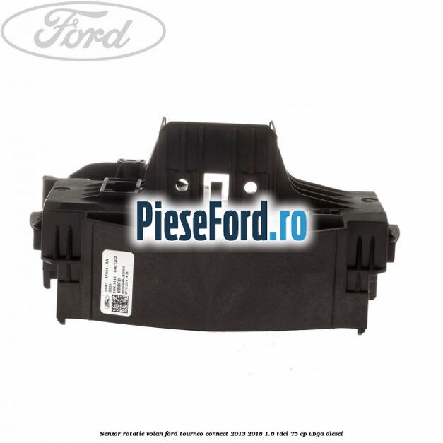 Senzor rotatie volan Ford Tourneo Connect 2013-2018 1.6 TDCi 75 cp UBGA diesel