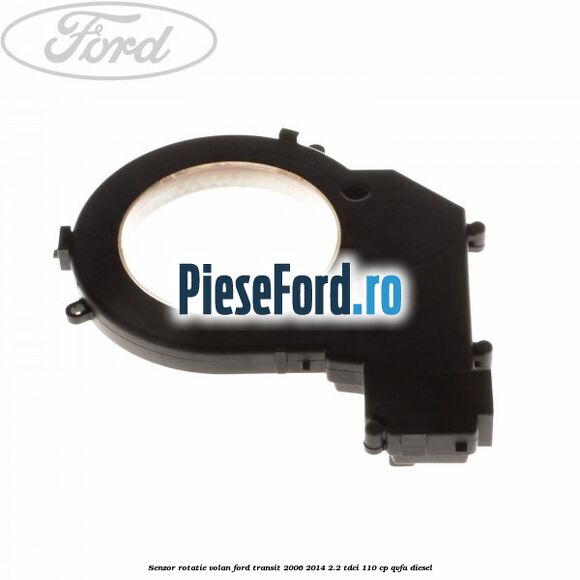 Senzor rotatie volan Ford Transit 2006-2014 2.2 TDCi 110 cp QVFA diesel