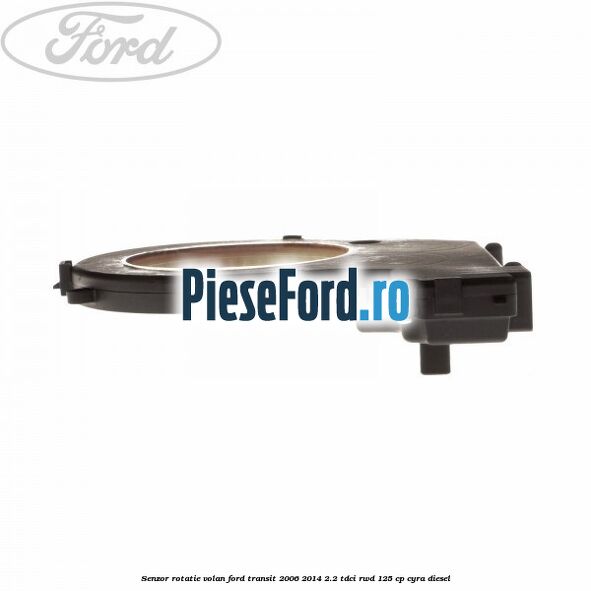 Senzor rotatie volan Ford Transit 2006-2014 2.2 TDCi RWD 125 cp CYRA diesel