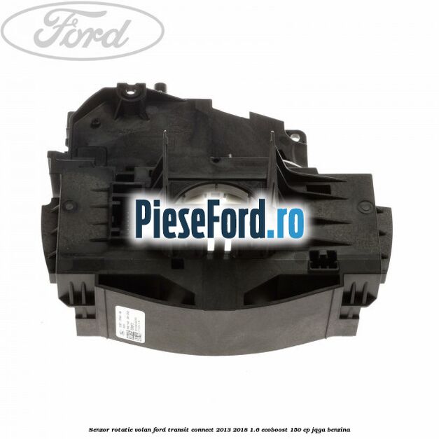 Senzor rotatie volan Ford Transit Connect 2013-2018 1.6 EcoBoost 150 cp JQGA benzina