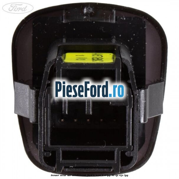 Senzor solar aer conditionat Ford B-Max 1.4 LPG 90 cp RTJC LPG