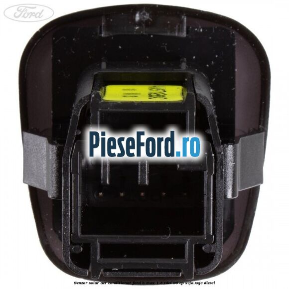 Senzor solar aer conditionat Ford B-Max 1.5 TDCi 95 cp XVJA, XVJC diesel