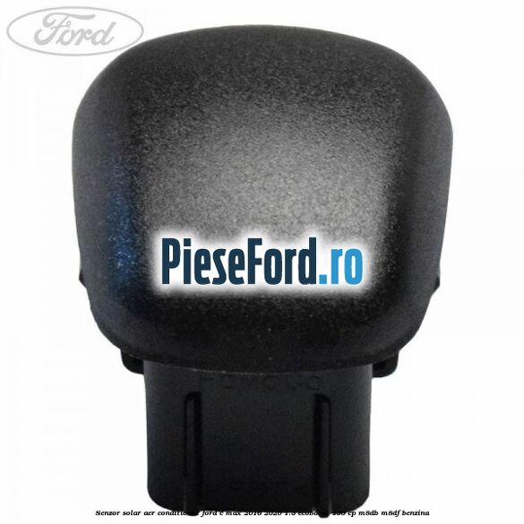 Senzor solar aer conditionat Ford C-Max 2016-2020 1.5 EcoBoost 150 cp M8DB, M8DF benzina