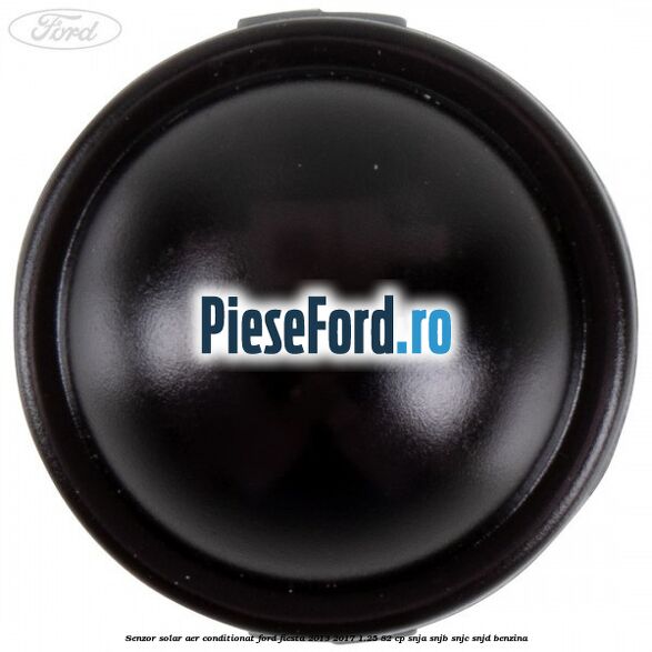 Senzor solar aer conditionat Ford Fiesta 2013-2017 1.25 82 cp SNJA, SNJB, SNJC, SNJD benzina