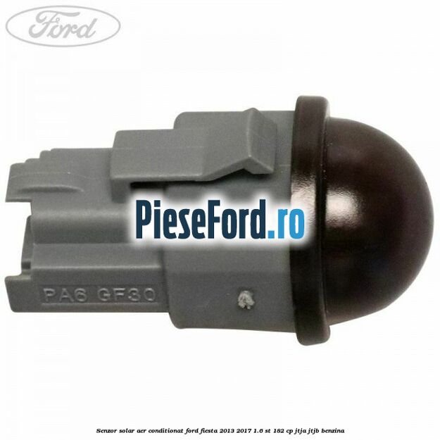 Senzor solar aer conditionat Ford Fiesta 2013-2017 1.6 ST 182 cp JTJA, JTJB benzina