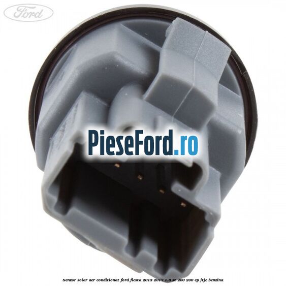 Senzor solar aer conditionat Ford Fiesta 2013-2017 1.6 ST 200 200 cp JTJC benzina