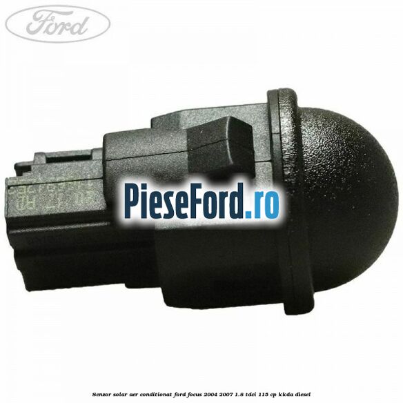 Senzor solar aer conditionat Ford Focus 2004-2007 1.8 TDCi 115 cp KKDA diesel