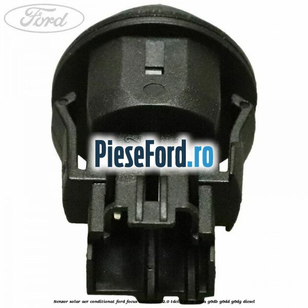 Senzor solar aer conditionat Ford Focus 2004-2007 2.0 TDCi 136 cp G6DA, G6DB, G6DD, G6DG diesel