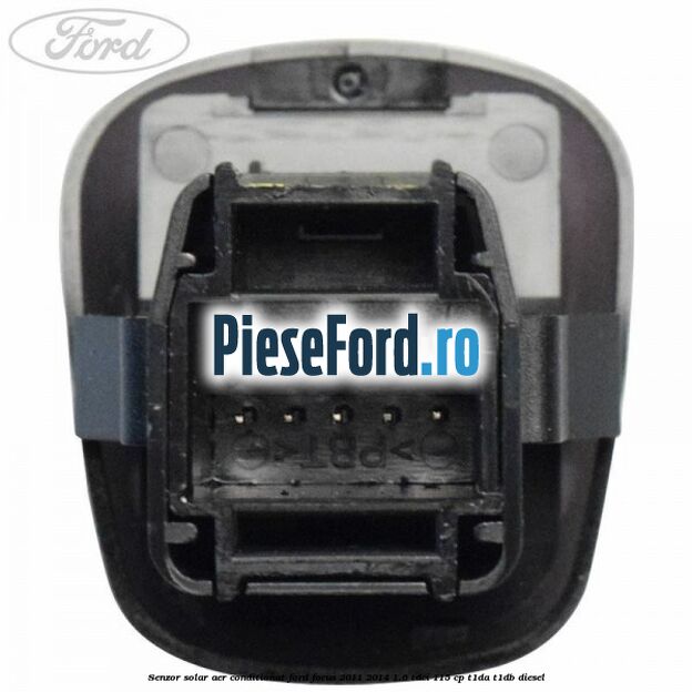 Senzor solar aer conditionat Ford Focus 2011-2014 1.6 TDCi 115 cp T1DA, T1DB diesel