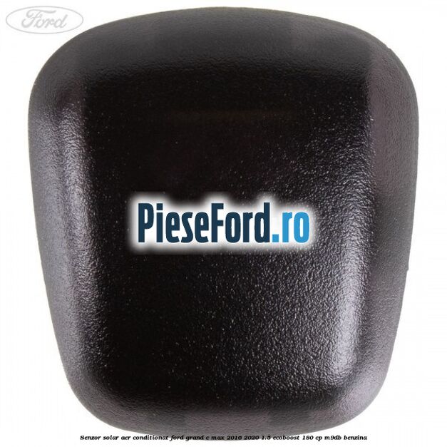 Senzor solar aer conditionat Ford Grand C-Max 2016-2020 1.5 EcoBoost 180 cp Senzor solar aer conditionat Ford Grand C-Max 2016-2020 1.5 EcoBoost 180 cp M9DB benzina