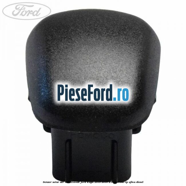 Senzor solar aer conditionat Ford Kuga 2013-2016 2.0 TDCi 140 cp UFMA diesel